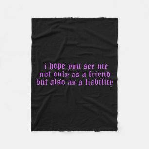I Hope You See Me Not Only As A Friend Fleece Blanket