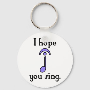 I Hope You Sing Key Ring