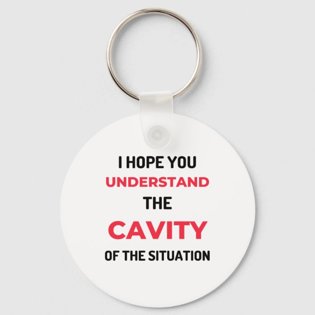 I Hope You Understand The Cavity 2 Key Ring (Front)