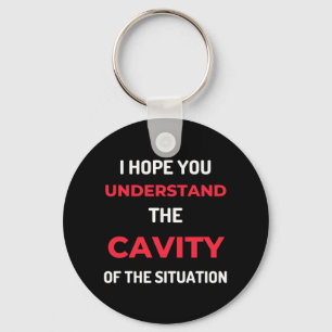 I Hope You Understand The Cavity Key Ring