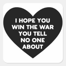 I hope you win the war you tell no one about