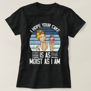 I Hope Your Cake Vintage Funny Quote Women T-Shirt