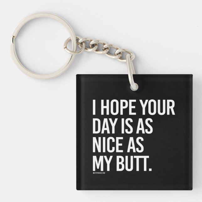 I hope your day is as nice as my butt -   - Gym Hu Key Ring (Front)
