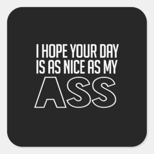 I hope your day is as nice as my... square sticker