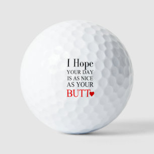 I Hope Your Day Is As Nice As Your Butt Golf Balls