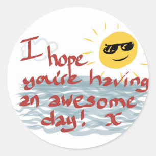 I Hope You're Having An Awesome Day Classic Round Sticker