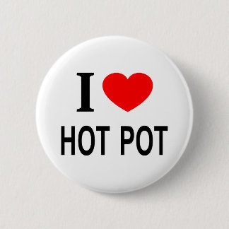 I ❤️ HOT POT I LOVE HOT POT I HEART HOT POT 6 CM ROUND BADGE
