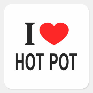 I ❤️ HOT POT I LOVE HOT POT I HEART HOT POT SQUARE STICKER
