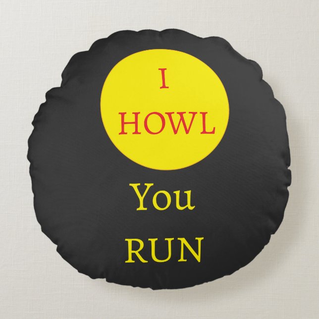 I Howl, You Run Werewolf Moon Round Pillow (Front)