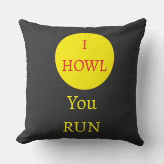 "I howl, You Run" werewolf moon Throw Pillow