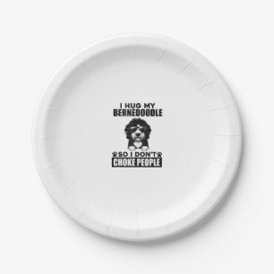 I Hug My Bernedoodle So I Dont Choke People Funny Paper Plate