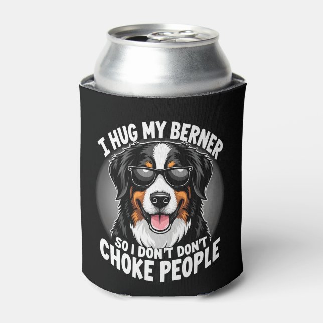 I Hug My Berner So I Dont Choke People Funny Dog P Can Cooler (Can Front)