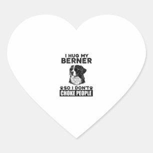 I Hug My Berner So I Dont Choke People Funny Dog P Heart Sticker