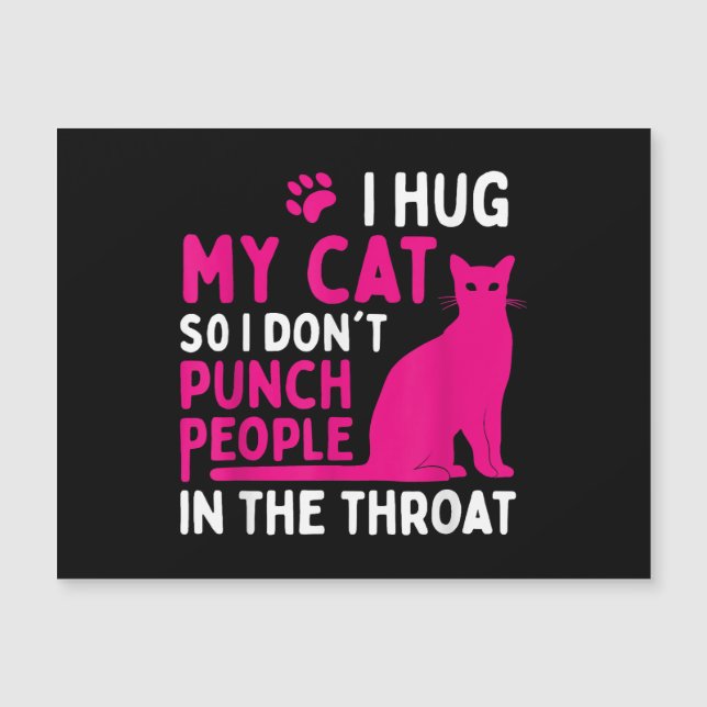I Hug My Cat So I Don't Punch People - Cat Lover (Front)
