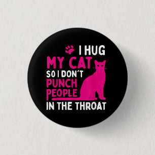 I Hug My Cat So I Don't Punch People - Cat Lover 3 Cm Round Badge