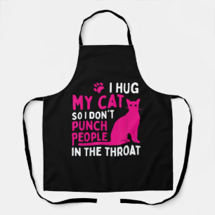 I Hug My Cat So I Don't Punch People - Cat Lover Apron
