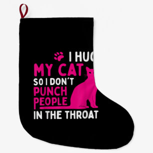 I Hug My Cat So I Don't Punch People - Cat Lover Large Christmas Stocking