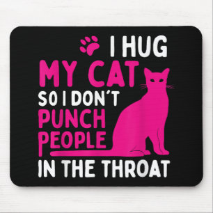 I Hug My Cat So I Don't Punch People - Cat Lover Mouse Mat