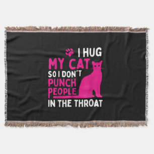 I Hug My Cat So I Don't Punch People - Cat Lover Throw Blanket