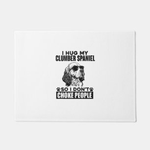 I Hug My Clumber Spaniel So I Dont Choke People Fu Doormat