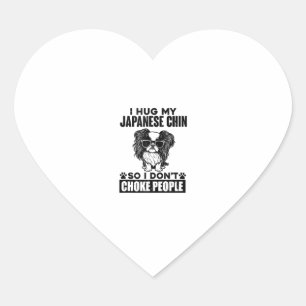 I Hug My Japanese Chin So I Dont Choke People Funn Heart Sticker