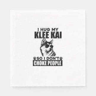 I Hug My Klee Kai So I Dont Choke People Funny Dog Napkin