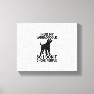 i Hug My Labradoodle So I Dont Choke People _1 Canvas Print