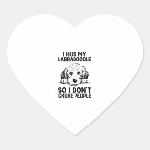 i Hug My Labradoodle So I Dont Choke People _3 Heart Sticker