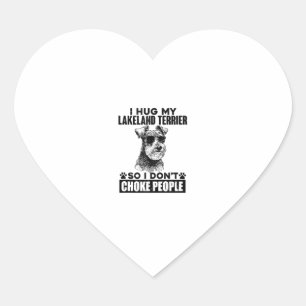 I Hug My Lakeland Terrier So I Dont Choke People F Heart Sticker