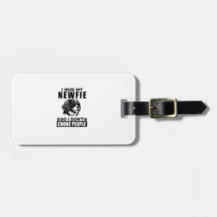 I Hug My Newfie So I Dont Choke People Funny Dog P Luggage Tag
