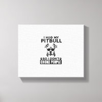 I Hug My Pitbull So I Dont Choke People Funny Dog