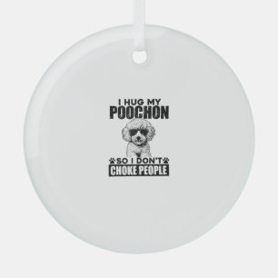 I Hug My Poochon So I Dont Choke People Funny Dog Glass Tree Decoration