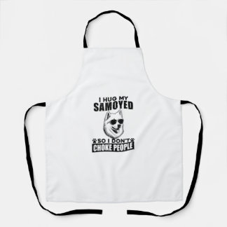 I Hug My Samoyed So I Dont Choke People Funny Dog  Apron