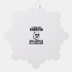 I Hug My Samoyed So I Dont Choke People Funny Dog  Tree Decoration Card