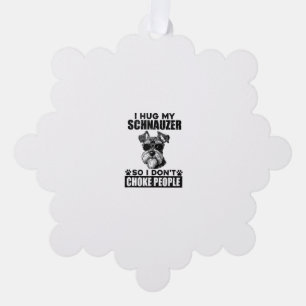 I Hug My Schnauzer So I Don't Choke People Funny D Tree Decoration Card