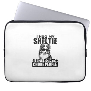 I Hug My Sheltie So I Dont Choke People Funny Dog  Laptop Sleeve