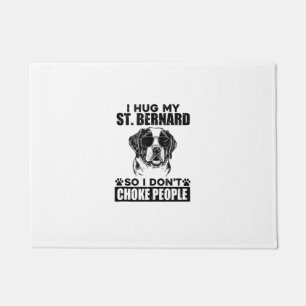 I Hug My St Bernard So I Dont Choke People Funny D Doormat