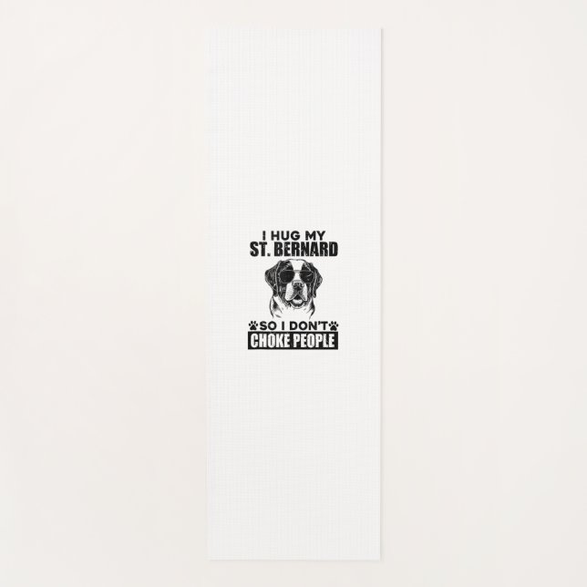 I Hug My St Bernard So I Dont Choke People Funny D Yoga Mat (Front)