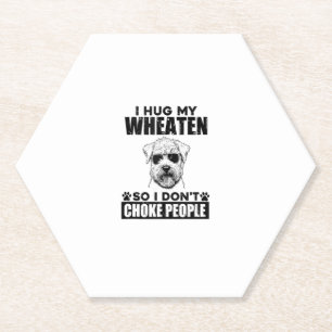 I Hug My Wheaten So I Dont Choke People Funny Dog Paper Coaster