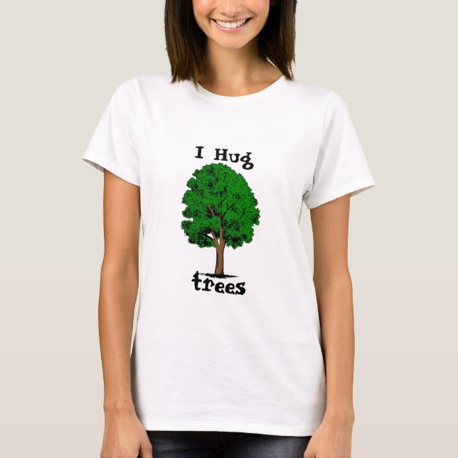I hug trees T-Shirt (Front)