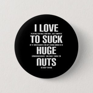I Huge Nuts Fun Fantasy Football Loser  6 Cm Round Badge