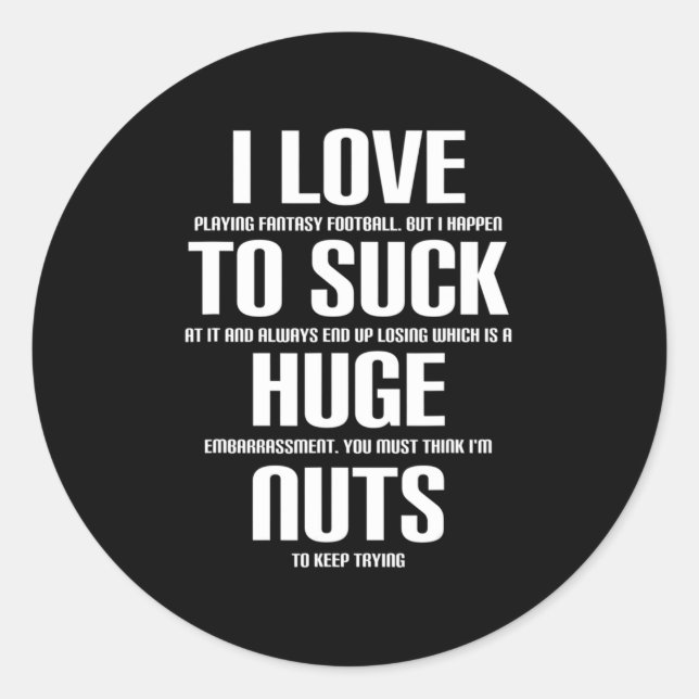 I Huge Nuts Fun Fantasy Football Loser  Classic Round Sticker (Front)