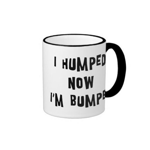 I Humped Now I'm Bumped Maternity Ringer Mug - 13.05 I Humped Now I'm Bumped Maternity Ringer Mug