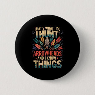 I Hunt Arrowheads And Know Things Tank Top 6 Cm Round Badge