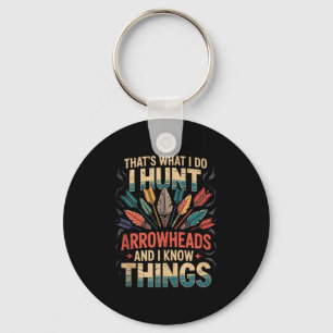 I Hunt Arrowheads And Know Things Tank Top Key Ring