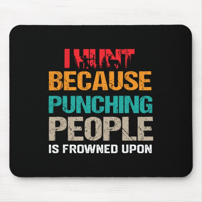 I Hunt Because Punching People Is Frowned Upon Dee Mouse Mat (Front)