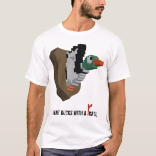 I Hunt Ducks With A Pistol T-Shirt
