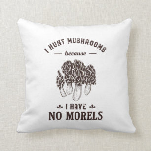 I Hunt Mushroom No Morels Funny Hunter Puns Cushion