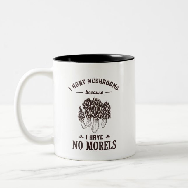 I Hunt Mushroom No Morels Funny Hunter Puns Two-Tone Coffee Mug (Left)