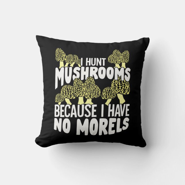 I Hunt Mushrooms Cushion (Front)